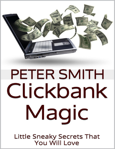 Clickbank Magic: Little Sneaky Secrets That You'll Will Love