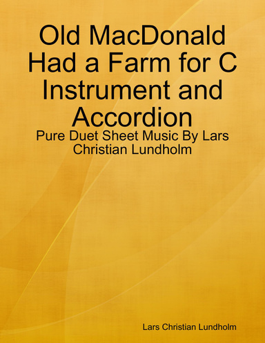 Old MacDonald Had a Farm for C Instrument and Accordion - Pure Duet Sheet Music By Lars Christian Lundholm