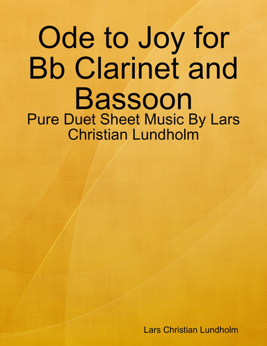Ode to Joy for Bb Clarinet and Bassoon - Pure Duet Sheet Music By Lars Christian Lundholm