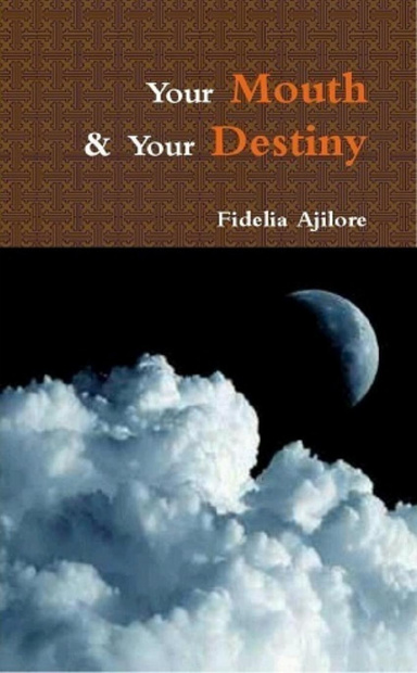 Your Mouth and Your Destiny