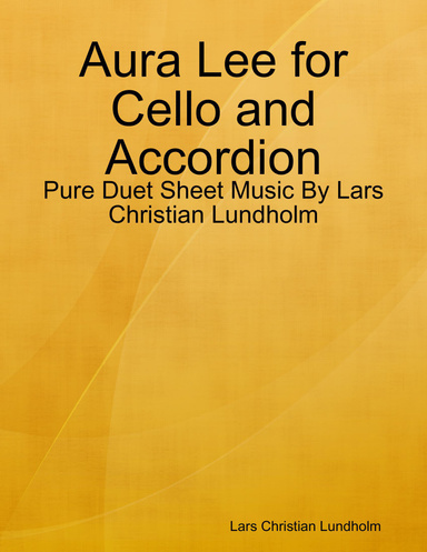 Aura Lee for Cello and Accordion - Pure Duet Sheet Music By Lars Christian Lundholm