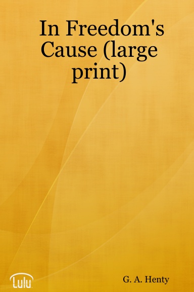 In Freedom's Cause (large print)