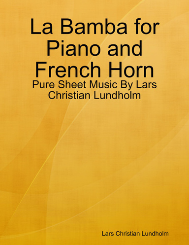 La Bamba for Piano and French Horn - Pure Sheet Music By Lars Christian Lundholm