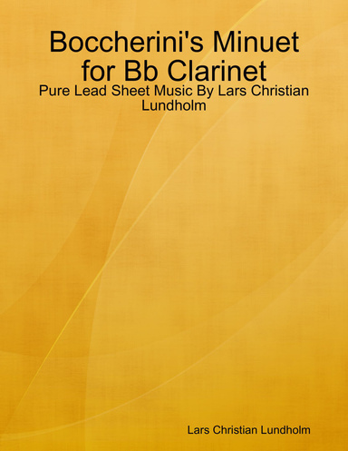 Boccherini's Minuet for Bb Clarinet - Pure Lead Sheet Music By Lars Christian Lundholm
