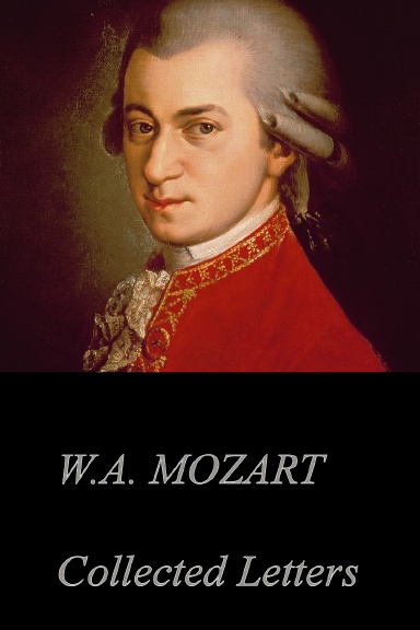THE LETTERS OF WOLFGANG AMADEUS MOZART