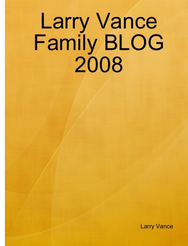 Larry Vance Family BLOG 2008