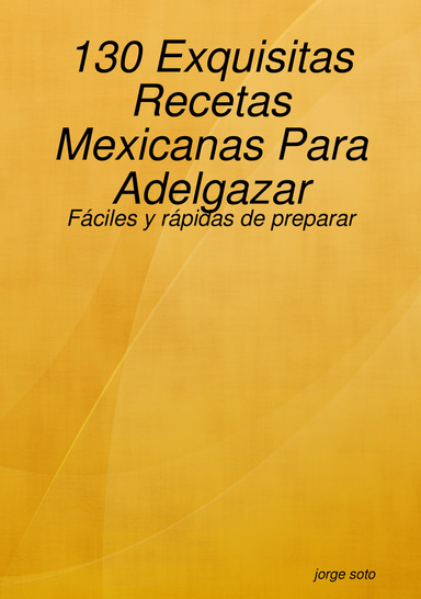 130 Exquisitas Recetas Mexicanas Para Adelgazar