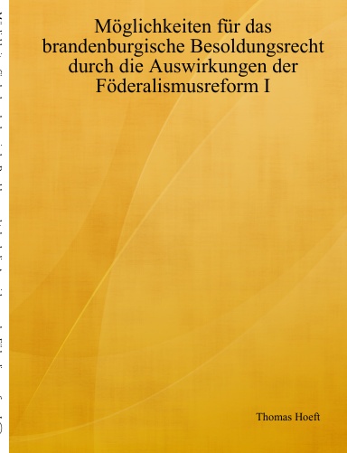 Möglichkeiten für das brandenburgische Besoldungsrecht durch die Auswirkungen der Föderalismusreform I