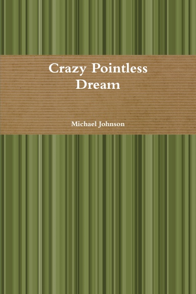 Crazy Pointless Dream