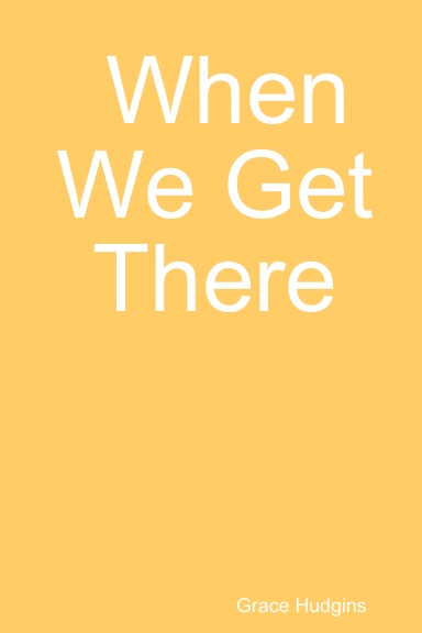 When We Get There