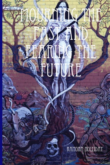 Mourning The Past and Fearing the Future