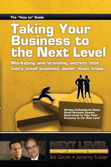 Taking Your Business to the Next Level: Marketing and branding secrets that every small business owner must know