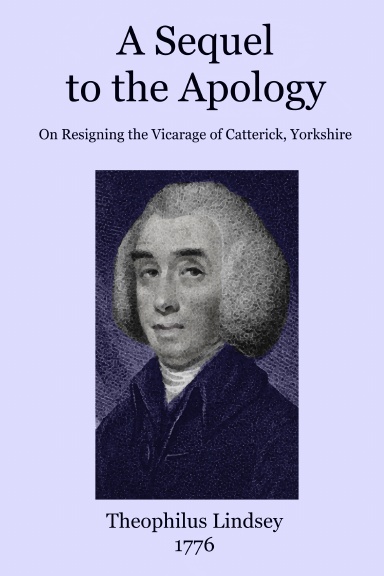 A Sequel to the Apology on Resigning the Vicarage of Catterick, Yorkshire