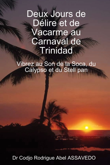 Deux Jours de Délire et de Vacarme au Carnaval de Trinidad