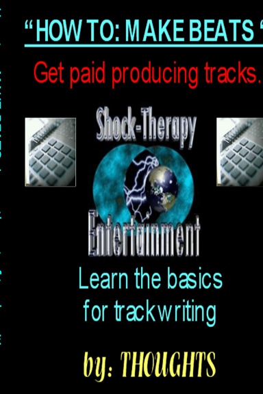 How to : MAKE BEATS- Learn the art of track writing