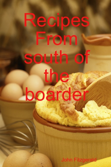 Recipes From south of the boarder