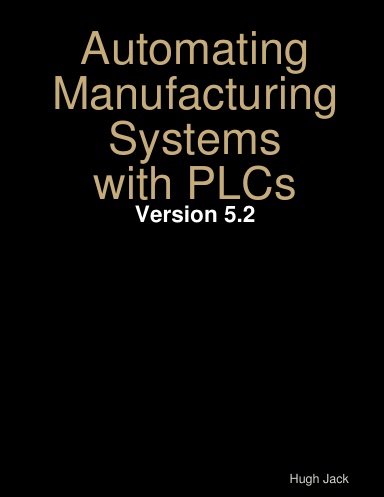 Automating Manufacturing Systems with PLCs