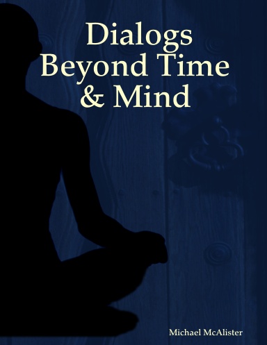 Dialogs Beyond Time & Mind