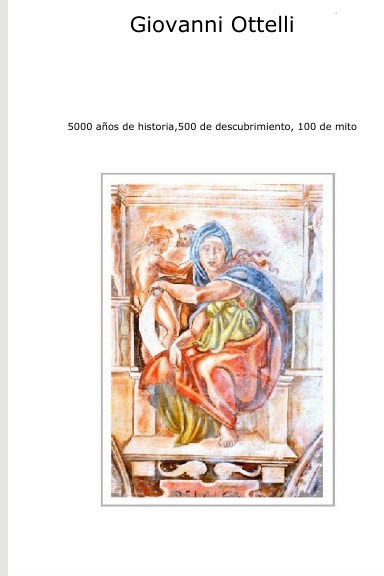 5000 años de historia, 500 de descubrimiento, 100 de mito