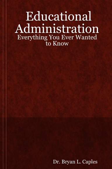 Educational Administration:  Everything You Ever Wanted to Know