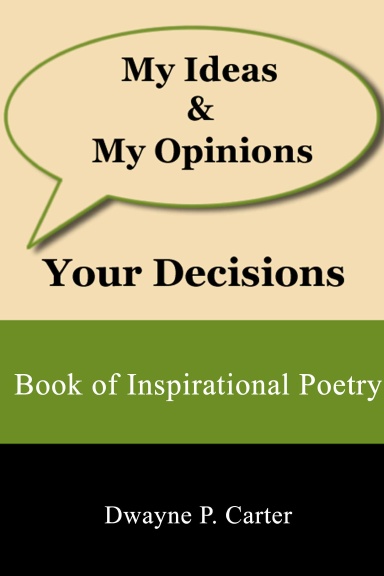 My Ideas & My Opinions Your Decisions