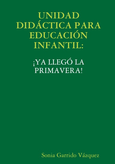 UNIDAD DIDÁCTICA PARA EDUCACIÓN INFANTIL: ¡YA LLEGÓ LA PRIMAVERA!
