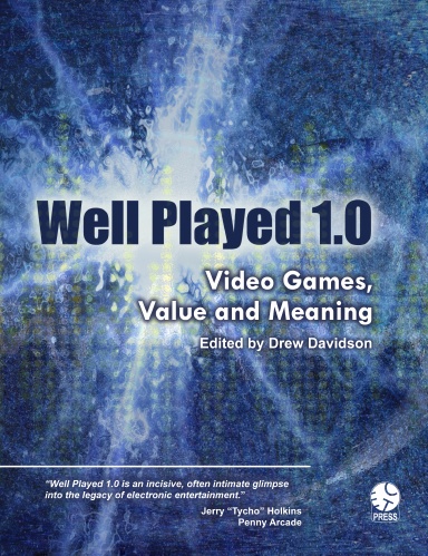 Well Played 1.0: Video Games, Value and Meaning