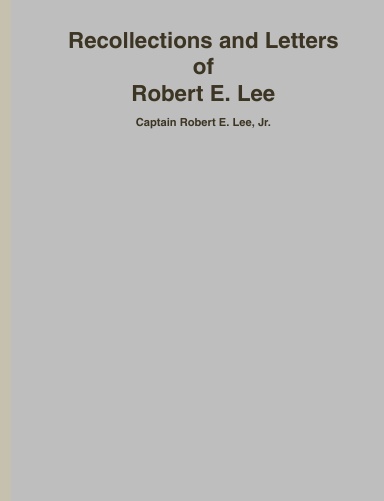 Recollections and Letters of R. E. Lee