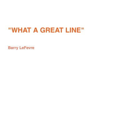 "WHAT A GREAT LINE"