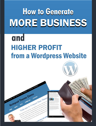 How To Generate MORE BUSINESS and HIGHER PROFIT from a Wordpress Website!
