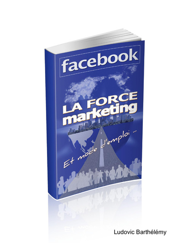 Facebook, la force marketing
