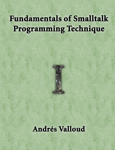 Fundamentals of Smalltalk Programming Technique, Volume 1