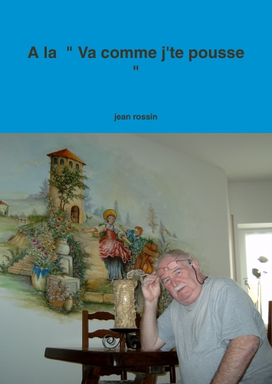 A la  " Va comme j'te pousse "