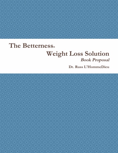 The Betterness Weight Loss Solution Proposal