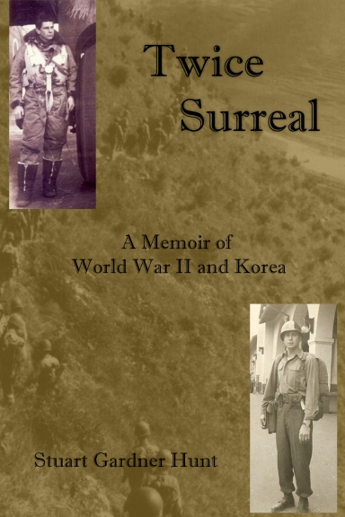Twice Surreal - A Memoir of World War II and Korea