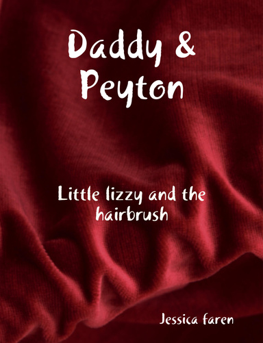 Daddy & Peyton: "Little lizzy and the hairbrush"