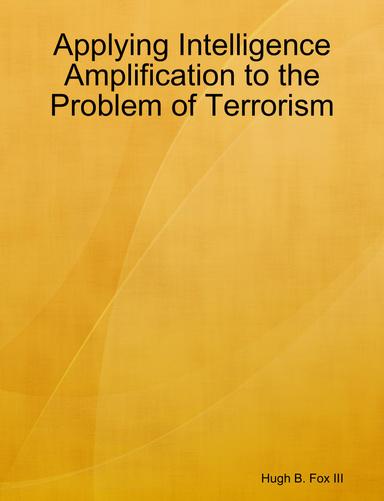Applying Intelligence Amplification to the Problem of Terrorism