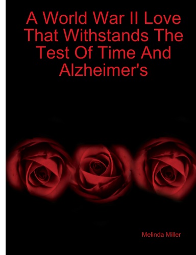 A World War II Love That Withstands The Test Of Time And Alzheimer's