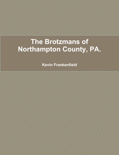 The Brotzmans of Northampton County, PA.
