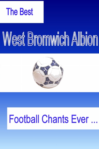 The Best West Bromwich Albion Football Chants Ever