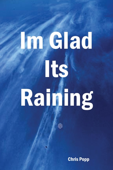 Im Glad Its Raining