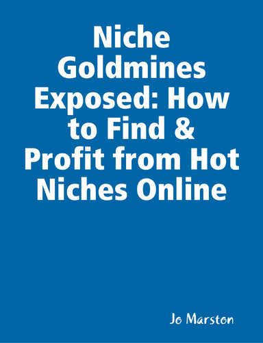 Niche Goldmines Exposed: How to Find & Profit from Hot Niches Online