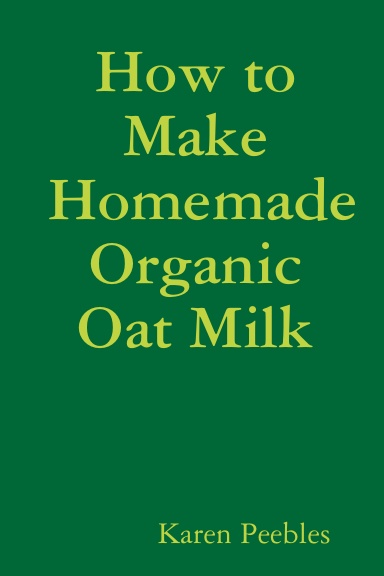 How to Make Homemade Organic Oat Milk