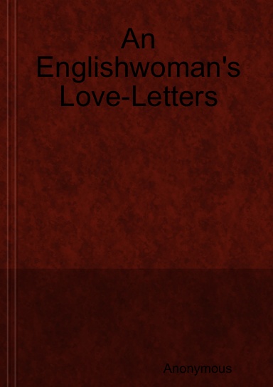 An Englishwoman's Love-Letters