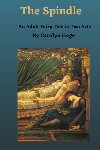 The Spindle: An Adult Fairy Tale in Two Acts