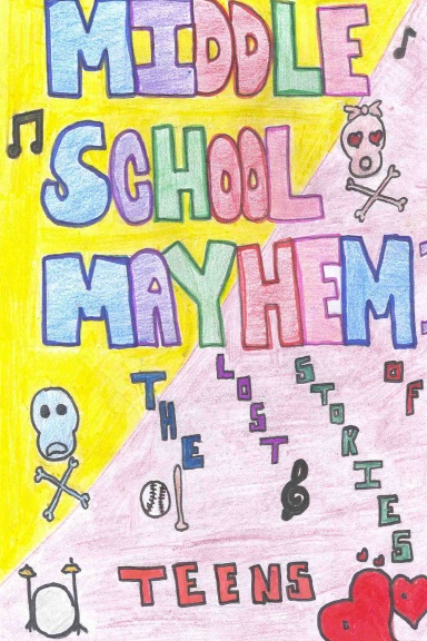 Middle School Mayhem: The Lost Stories of Teens