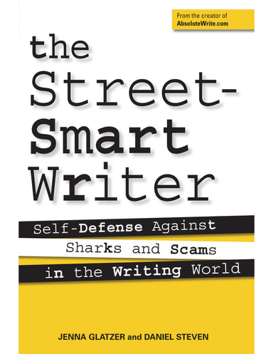 The Street Smart Writer: Self Defense Against Sharks and Scams in the Writing World