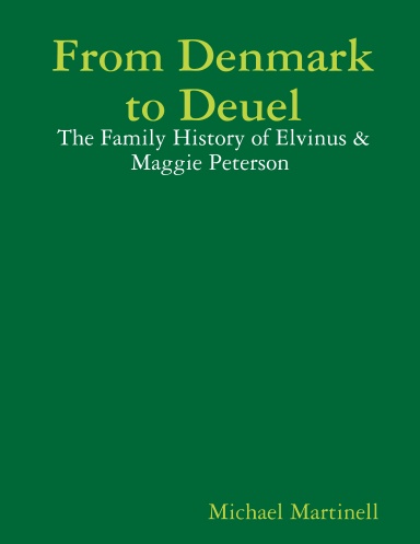 From Denmark to Deuel: The Family History of Elvinus & Maggie Peterson (BW)