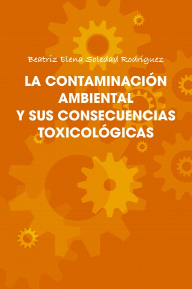 LA CONTAMINACIÓN AMBIENTAL Y SUS CONSECUENCIAS TOXICOLÓGICAS