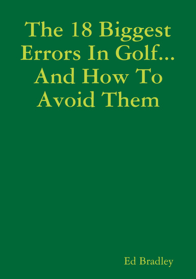 The 18 Biggest Errors In Golf...And How To Avoid Them